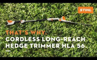 That’s Why. STIHL Cordless Long-Reach Hedge Trimmer HLA 56