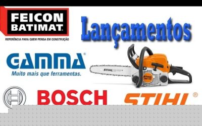 Feicon 2017 Lançamentos de ferramentas Gamma – Stihl – Bosch