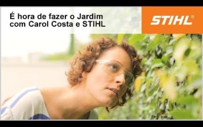 É hora de fazer o Jardim com STIHL e Carol Costa